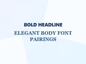 Bold Headlines Paired with Elegant Body Fonts