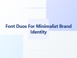 Mastering Minimalist Brand Identity with Statement Font Duos