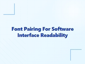 Clear Font Pairs for Readable Software Interfaces